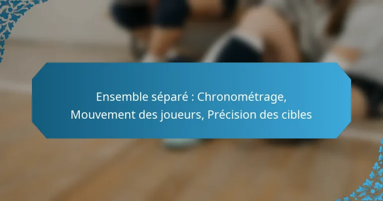 Ensemble séparé : Chronométrage, Mouvement des joueurs, Précision des cibles